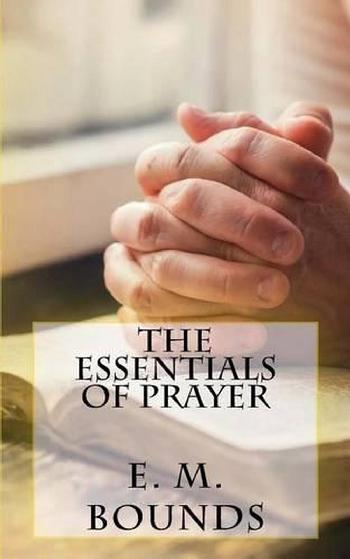 Bounds, E.M. – Essentials of Prayer