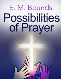 Bounds, E.M. – Possibilities of Prayer