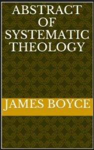 Boyce Abstract of Systematic Theology