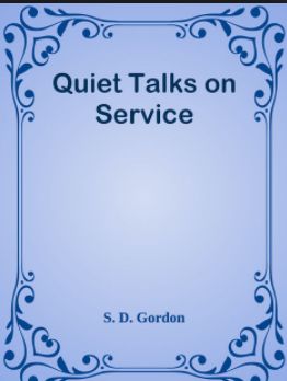 Gordon, S.D. – Quiet Talks on Service