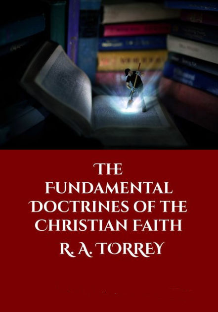 Torrey Fundamental Doctrines of the Christian Faith